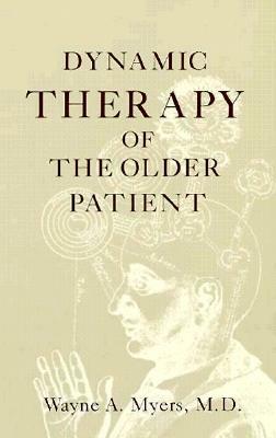 Dynamic Therapy of the Older Patient by Wayne Myers