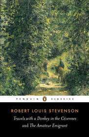 Travels with a Donkey in the Cevennes; The Amateur Emigrant by Robert Louis Stevenson
