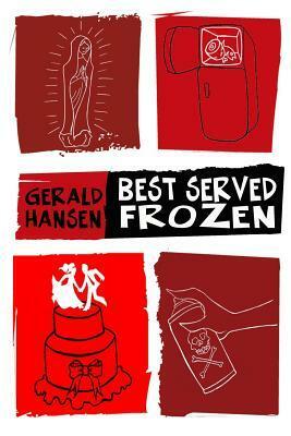 Best Served Frozen by Gerald Hansen