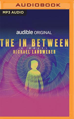 The In Between: A Novel by Mark Boyett, Michael Landweber