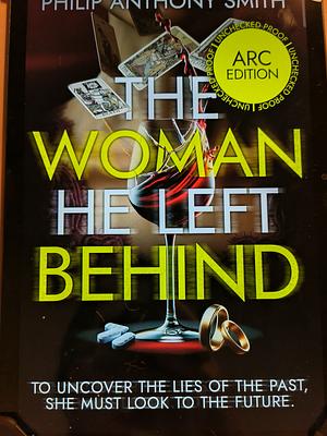 The Woman He Left Behind by Philip Anthony Smith