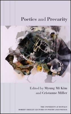 Poetics and Precarity by Myung Mi Kim