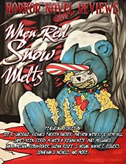 Horror Novel Reviews Presents: When Red Snow Melts by Terry West, Matt Molgaard, Robin Dover, Glenn Rolfe, Joe R. Lansdale, Richard Barber