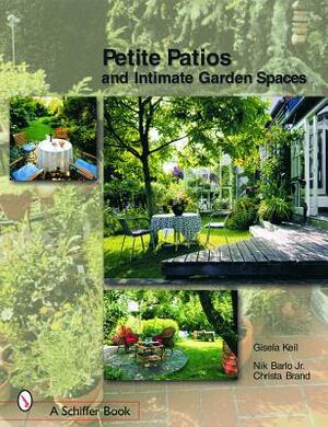 Petite Patios & Intimate Outdoor Spaces by Gisela Keil
