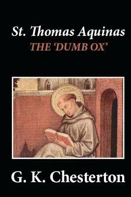 St. Thomas Aquinas: 'The Dumb Ox' by G.K. Chesterton