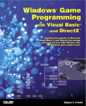 Windows Game Programming with Visual Basic and DirectX [With CDROM] by Wayne S. Freeze