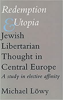 Rédemption et utopie: Le Judaïsme libertaire en Europe centrale by Michael Löwy