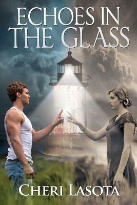 Echoes in the Glass: A Lighthouse Novel by Cheri Lasota