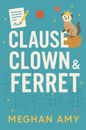 Clause, Clown & Ferret by Meghan Amy