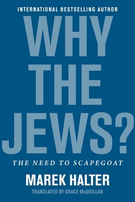 Why the Jews?: The Need to Scapegoat by Marek Halter