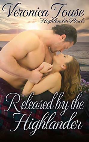 Released by the Highlander by Veronica Touse