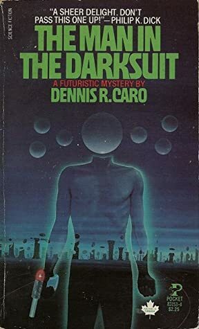 The Man in the Dark Suit by Dennis R. Caro