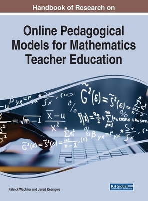 Handbook of Research on Online Pedagogical Models for Mathematics Teacher Education by 