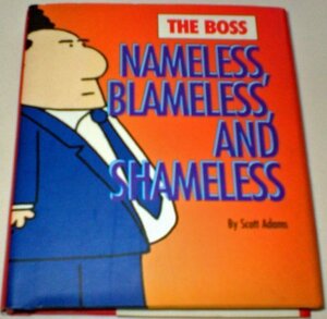The Boss: Nameless, Blameless, and Shameless by Scott Adams