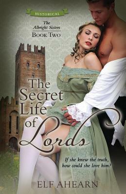 The Secret Life of Lords by Elf Ahearn