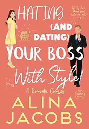 Hating (and Dating) Your Boss with Style! by Alina Jacobs