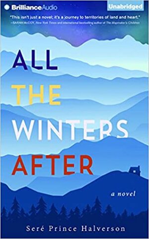 All the Winters After: A Novel by Seré Prince Halverson