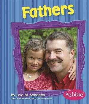 Fathers: Revised Edition by Lola M. Schaefer