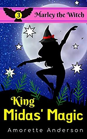 King Midas' Magic by Amorette Anderson