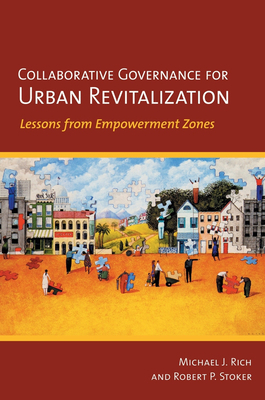 Collaborative Governance for Urban Revitalization by Robert P. Stoker, Michael J. Rich