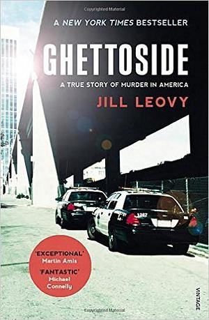 Ghettoside: A True Story of Murder in America by Jill Leovy