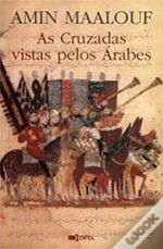 As Cruzadas Vistas Pelos Árabes by Amin Maalouf