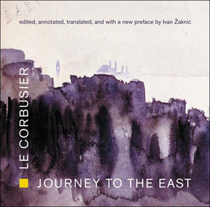 Journey to the East by Le Corbusier