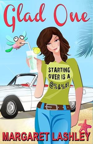 Glad One: Crazy is a Relative Term by Margaret Lashley