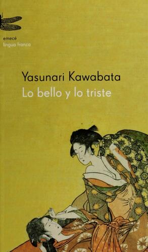 Lo bello y lo triste by Yasunari Kawabata