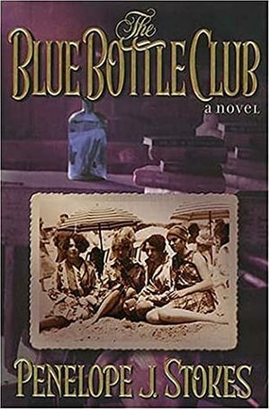 The Blue Bottle Club by Penelope J. Stokes