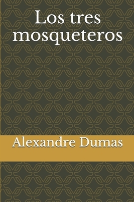 Los tres mosqueteros by Alexandre Dumas