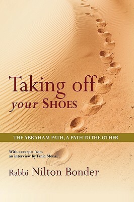 Taking Off Your Shoes: The Abraham Path, a Path to the Other by Nilton Bonder, Bonder Nilton Bonder