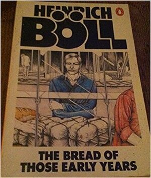 The Bread of Those Early Years by Heinrich Böll