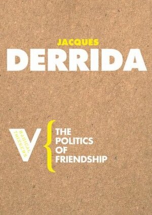 The Politics of Friendship by George Collins, Jacques Derrida