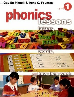 Phonics Lessons: Letters, Words, and How They Work by Gay Su Pinnell, Irene C. Fountas