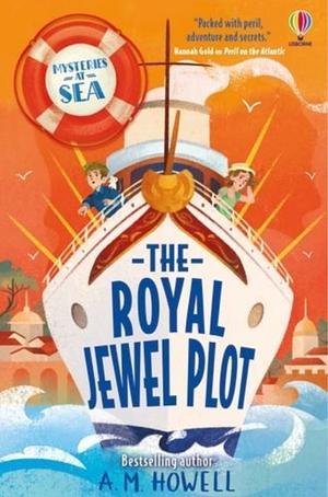 Mysteries at Sea: The Royal Jewel Plot by A. M. Howell