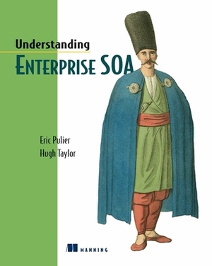 Understanding Enterprise Soa by Eric Pulier, Hugh Taylor
