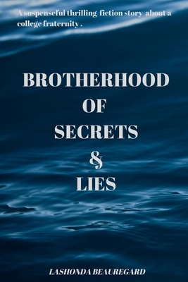 Brotherhood of Secrets & Lies by Lashonda Beauregard
