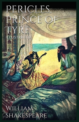 Pericles, Prince of Tyre: Illustrated by William Shakespeare