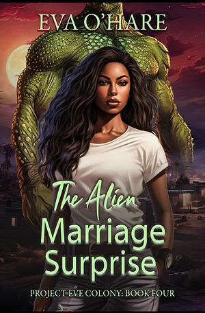 The alien marriage surprise  by Eva O'Hare