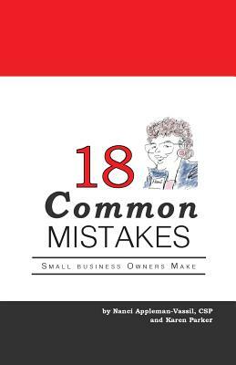 18 Common Mistakes Small Business Owners Make by Nanci Appleman-Vassil, Karen Parker