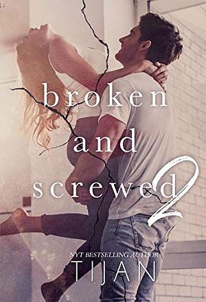 Broken and Screwed 2 by Tijan