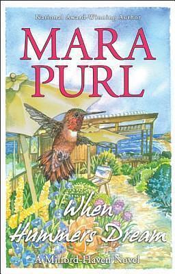 When Hummers Dream: A Milford-Haven Story by Mara Purl, Mara Purl