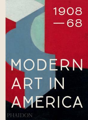 Modern Art in America 1908-68 by William C. Agee