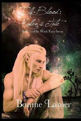 Elf Blood: Kallen's Tale: Book 14.5 of The Witch Fairy Series by Bonnie Lamer