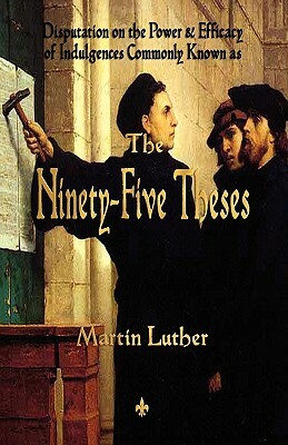 Luther's Ninety-Five Theses by Martin Luther