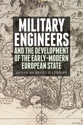 Military Engineers: The Development of the Early Modern European State by Bruce Lenman