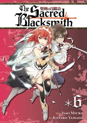 The Sacred Blacksmith Vol. 6 by Koutarou Yamada, Isao Miura