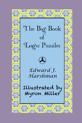 The Big Book of Logic Puzzles by Edward J. Harshman