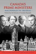 Canada's Prime Ministers, Macdonald to Trudeau: Portraits from the Dictionary of Canadian Biography by Ramsay Cook, Réal Bélanger